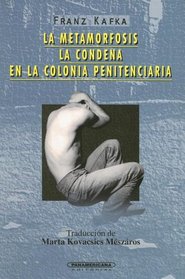 La metamorfosis / La condena / En la colonia penitenciaria (Literatura Universal) (Spanish)