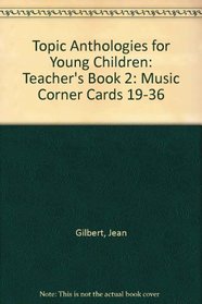 Topic Anthologies for Young Children: Teacher's Book 2: Music Corner Cards 19-36