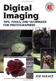Digital Imaging: Tips, Tools, and Techniques for Photographers (Book  CD-ROM)