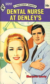 Dental Nurse at Denley's (Harlequin Romance, No 1297)