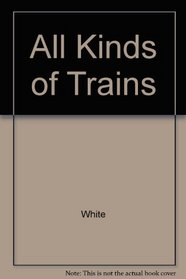 All Kinds of Trains