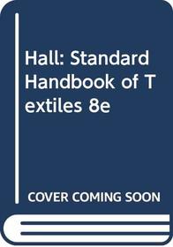 Hall: Standard Handbook of Textiles 8e