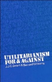 Utilitarianism : For and Against