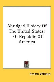Abridged History Of The United States: Or Republic Of America