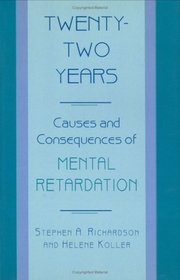 TWENTY-TWO YEARS: CAUSES AND CONSEQUENCES OF MENTAL RETARDATION
