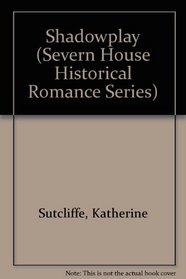 Shadow Play (Severn House Historical Romance Series)