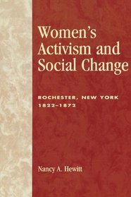Women's Activism and Social Change: Rochester, New York 1822-1872