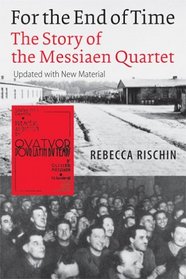 For the End of Time: The Story of the Messiaen Quartet