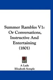 Summer Rambles V1: Or Conversations, Instructive And Entertaining (1801)
