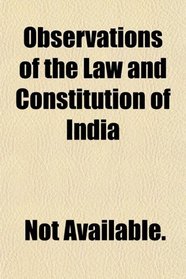 Observations of the Law and Constitution of India