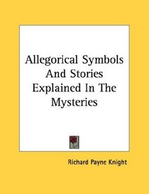 Allegorical Symbols And Stories Explained In The Mysteries