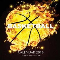 Basketball Calendar 2016: 16 Month Calendar