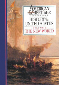 American Heritage Illustrated History of the United States *Volume 1* The New World