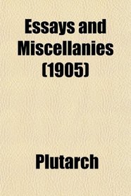 Essays and Miscellanies (1905)