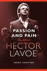 Passion and Pain: The Life of Hector Lavoe