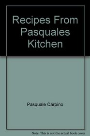 Recipes From Pasquale's Kitchen