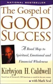 The Gospel of Good Success : A Road Map to Spiritual, Emotional and Financial Wholeness