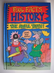 Foul Facts History The Awful Truth