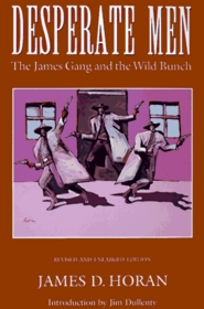 Desperate Men: The James Gang and the Wild Bunch (Revised and Enlarged Edition)
