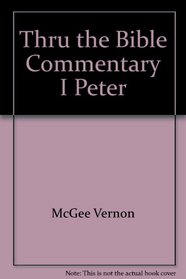 Thru the Bible Commentary I Peter