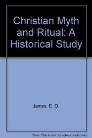 Christian Myth and Ritual: A Historical Study