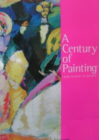 A Century of Painting: From Renoir to Rothko (Published on the Occasion of the Exhibition)