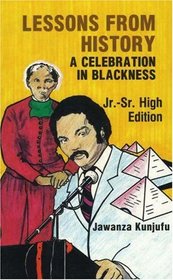 Lessons from History, Jr.-Sr. High Edition: A Celebration in Blackness