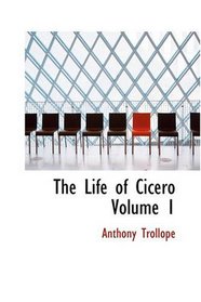 The Life of Cicero, Volume 1