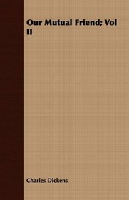 Our Mutual Friend; Vol II