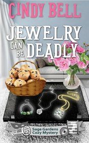 Jewelry Can Be Deadly (Sage Gardens Cozy Mystery) (Volume 6)