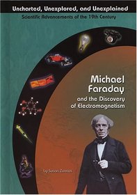 Michael Faraday and the Discovery of Electromagnetism (Uncharted, Unexplored, and Unexplained) (Uncharted, Unexplored, and Unexplained)