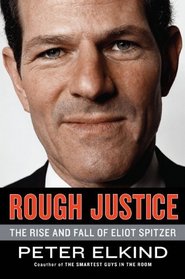 Rough Justice: The Rise and Fall of Eliot Spitzer