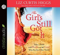 The Girl's Still Got It: Take a Walk with Ruth and the God Who Rocked Her World (Audio CD) (Unabridged)