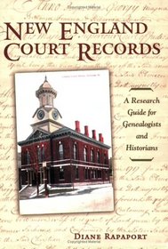 New England Court Records: A Research Guide for Genealogists And Historians