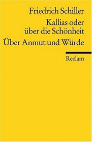 Kallias: Oder Uber die Schonheit. Uber Anmut und Wurde (Universal-Bibliothek) (German Edition)