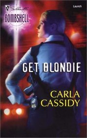 Get Blondie (Silhouette Bombshell, No 3)