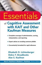 Essentials of Cognitive Assessment with KAIT and Other Kaufman Measures (Essentials of Psychological Assessment Series)