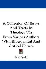A Collection Of Essays And Tracts In Theology V1: From Various Authors With Biographical And Critical Notices