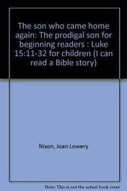 The son who came home again: The prodigal son for beginning readers : Luke 15:11-32 for children (I can read a Bible story)