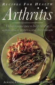 Recipes for Health Arthritis and Rheumatism: Delicious Recipes to Relieve the Symptoms of Arthritis and Rheumatism (Recipes for Health S.)
