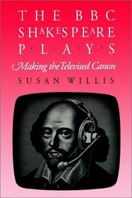 Bbc Shakespeare Plays: Making the Televised Canon