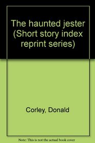 The haunted jester (Short story index reprint series)