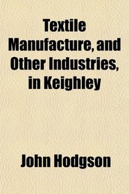 Textile Manufacture, and Other Industries, in Keighley