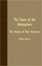 The Gases Of The Atmosphere - The History Of Their Discovery