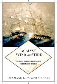 Against Wind and Tide: The African American Struggle Against the Colonization Movement (Early American Places)