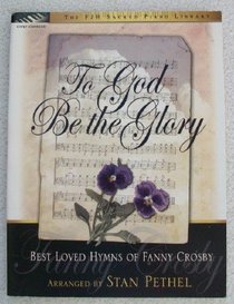 To God Be the Glory (Best Loved Hymns of Fanny Crosby)