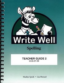 Write Well Spelling (Teacher Guide 2, Units 21-34)