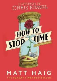 How to Stop Time: The Illustrated Edition