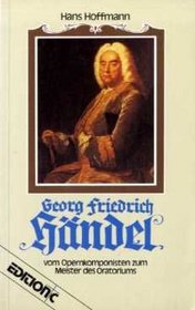 Georg Friedrich Handel: Vom Opernkomponisten zum Meister des Oratoriums (Edition C) (German Edition)