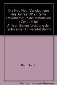 Die Hep-Hep-Verfolgungen des Jahres 1819 (Reihe Dokumente, Texte, Materialien) (German Edition)